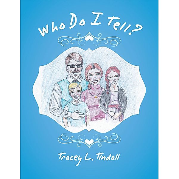 Who Do I Tell?, Tracey L. Tindall