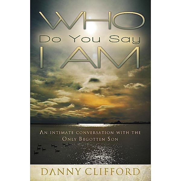 Who Do People Say I Am / Heart and Soul Ministry - Danny Clifford, Danny Clifford