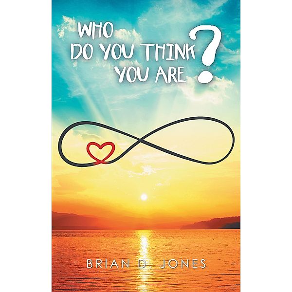 Who Do You Think You Are?, Brian D. Jones