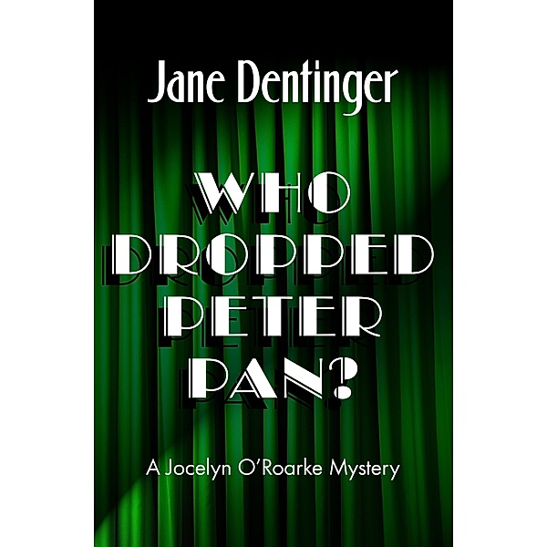Who Dropped Peter Pan? / The Jocelyn O'Roarke Mysteries, Jane Dentinger