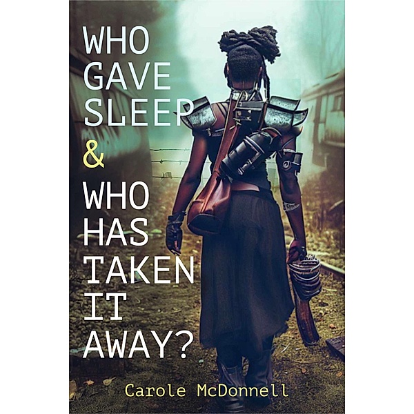 Who Gave Sleep And Who Has Taken It Away?, Carole Mcdonnell