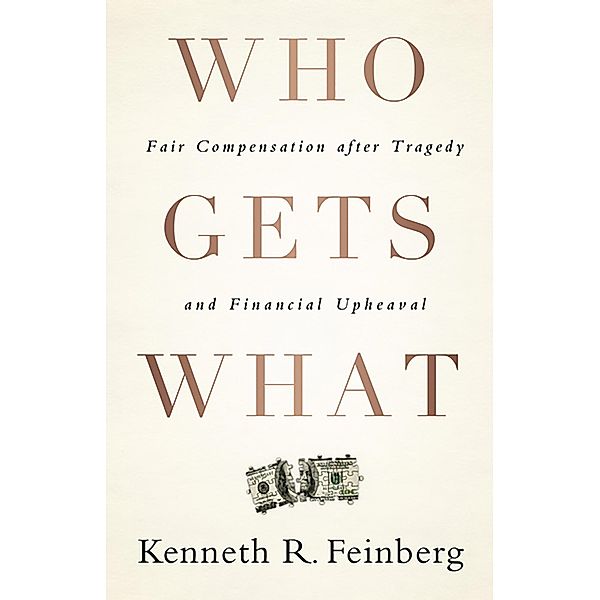 Who Gets What, Kenneth R. Feinberg