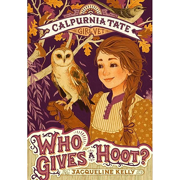 Who Gives a Hoot?: Calpurnia Tate, Girl Vet / Calpurnia Tate, Girl Vet Bd.3, Jacqueline Kelly