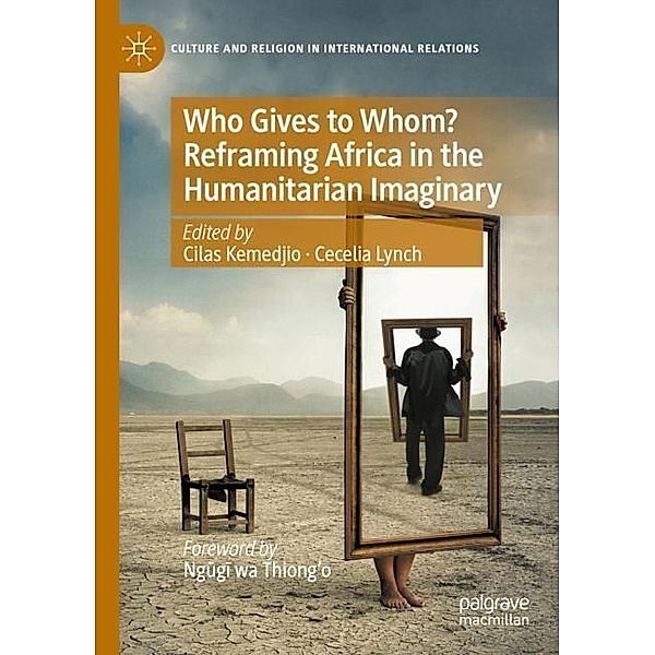 Who Gives to Whom? Reframing Africa in the Humanitarian Imaginary