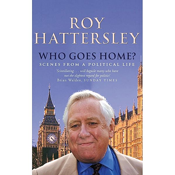 Who Goes Home?, Roy Hattersley