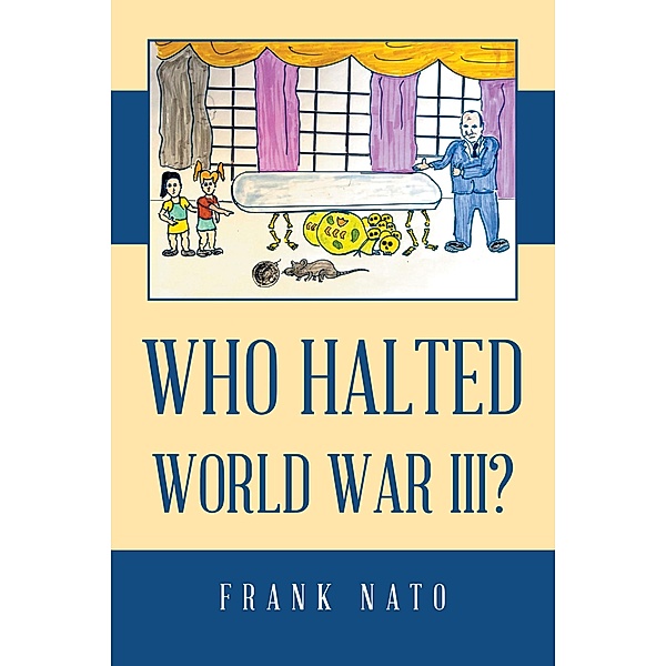 WHO HALTED WORLD WAR III?, Frank Nato