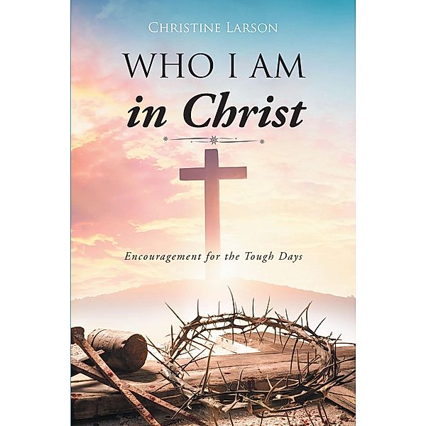 Who I Am in Christ, Christine Larson