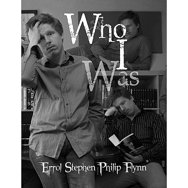 Who I Was, Errol Stephen Philip Flynn