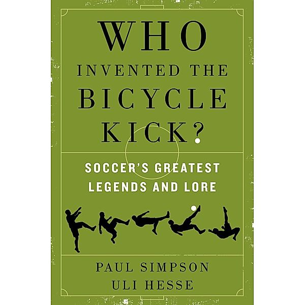 Who Invented the Bicycle Kick?, Paul Simpson, Uli Hesse