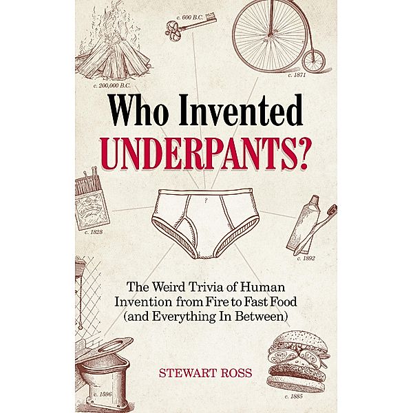 Who Invented Underpants? / Fascinating Bathroom Readers, Stewart Ross