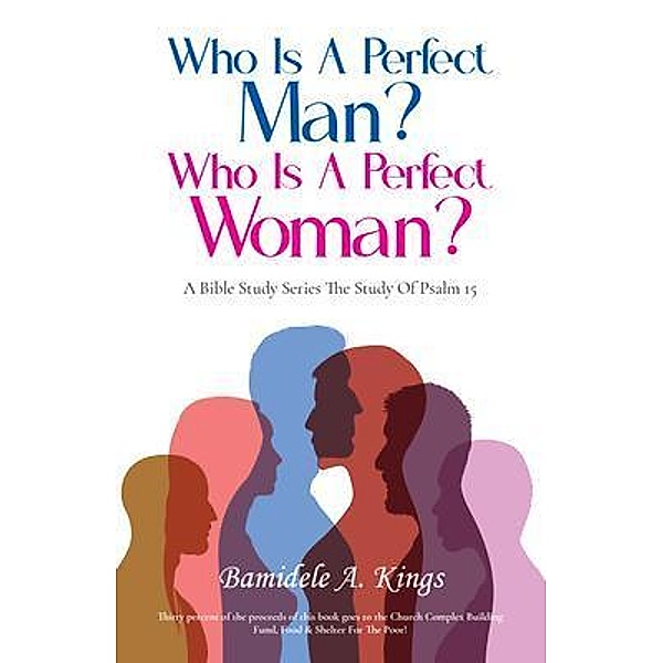 Who Is A Perfect Man? Who Is A Perfect Woman?, Bamidele A. Kings