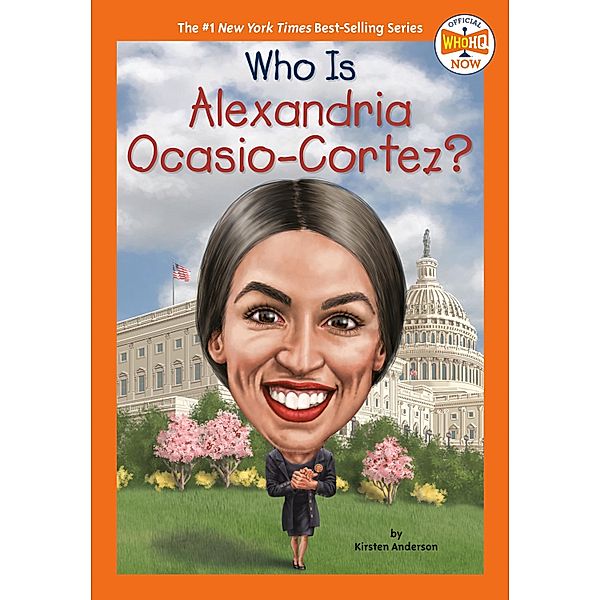 Who Is Alexandria Ocasio-Cortez? / Who HQ Now, Kirsten Anderson, Who HQ