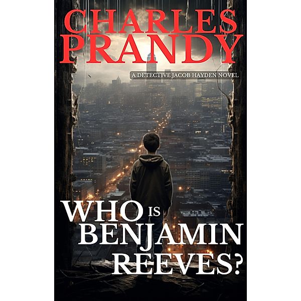 Who Is Benjamin Reeves? (Book 5 of the Detective Jacob Hayden Series), Charles Prandy
