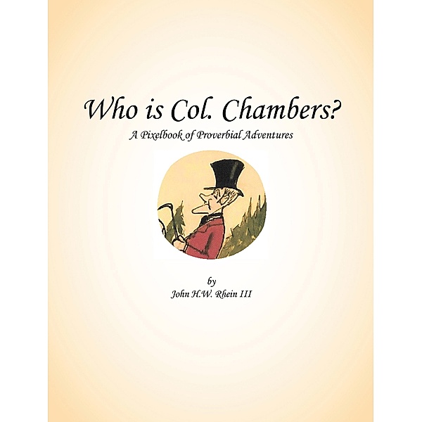 Who Is Col. Chambers?, John H. W. Rhein III