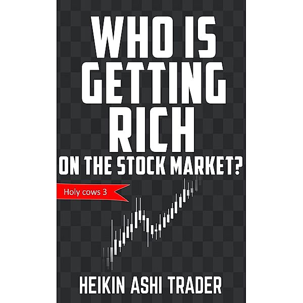 Who is getting rich on the stock market?, Heikin Ashi Trader