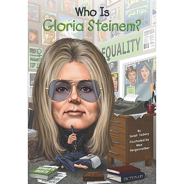 Who Is Gloria Steinem? / Who Was?, Sarah Fabiny, Who HQ