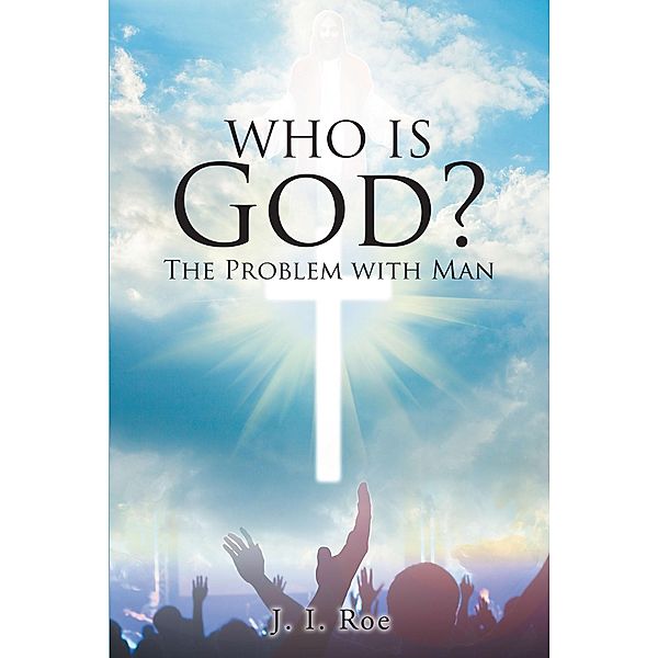 Who Is God?, J. I. Roe