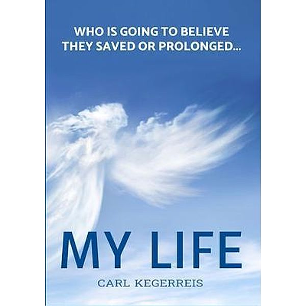 Who is Going to Believe They Saved or Prolonged My Life / eComRocket, Carl Kegerreis