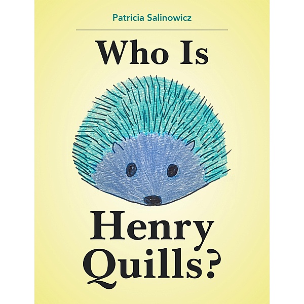 Who Is Henry Quills?, Patricia Salinowicz