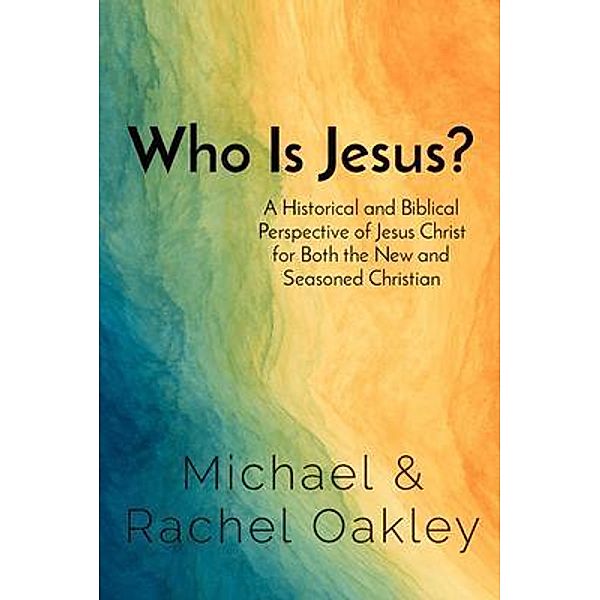 Who Is Jesus?, Michael Oakley, Rachel Oakley