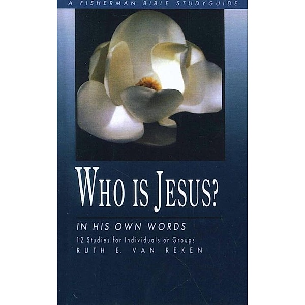 Who Is Jesus? / Fisherman Bible Studyguide Series, Ruth E. Van Reken
