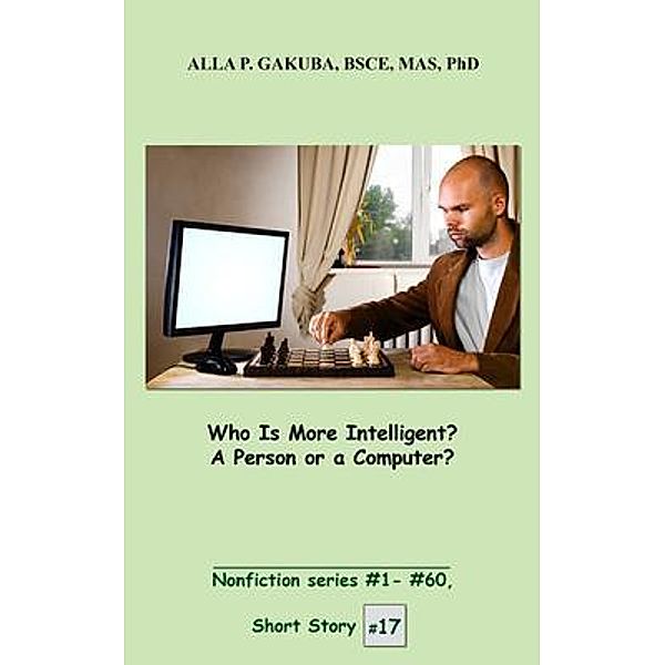 Who Is More Intelligent? A Person or a Computer? / Know-How Skills, Alla P. Gakuba