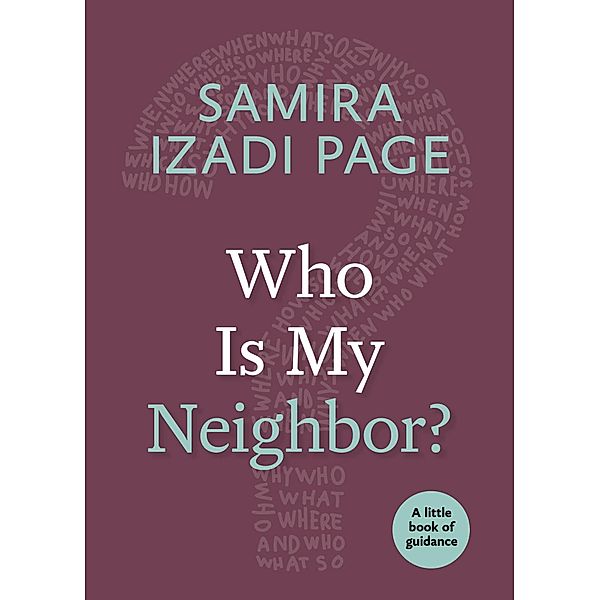 Who Is My Neighbor? / Little Books of Guidance, Samira Izadi Page