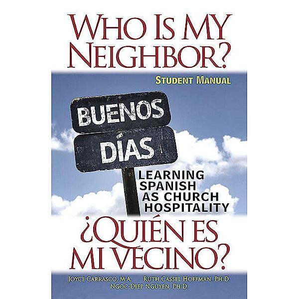 Who Is My Neighbor?  Student Manual, Ruth Hoffman, Ngoc-Diep Thi Nguyen, Shelia Joyce Carrasco