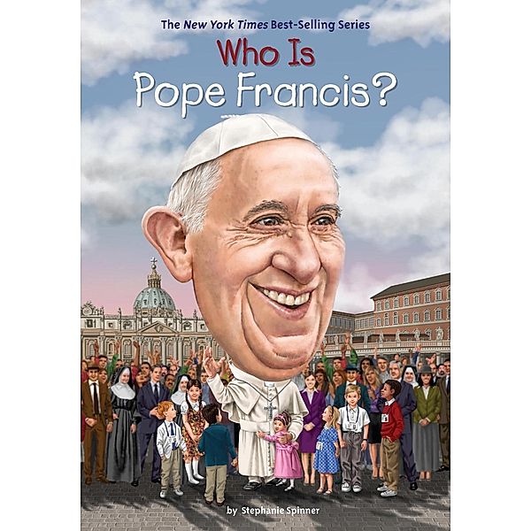 Who Is Pope Francis? / Who Was?, Stephanie Spinner, Who HQ