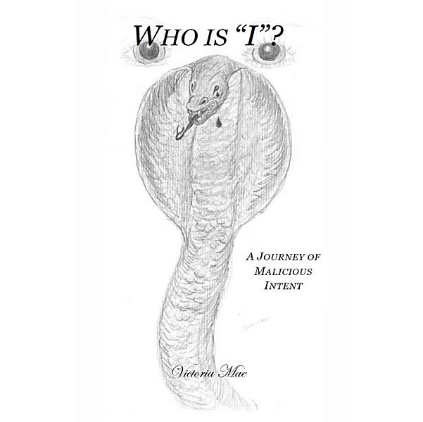 Who is &quote;I&quote;?: A Journey of Malicious Intent, Victoria Mae
