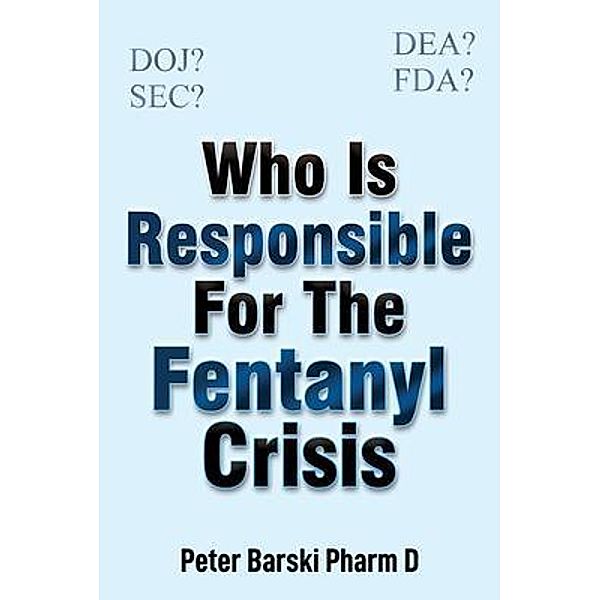 Who Is Responsible For The Fentanyl Crisis, Peter Barski