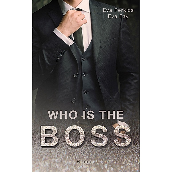 Who is the Boss / New York Boss Romance Bd.1, Eva Perkics, Eva Fay
