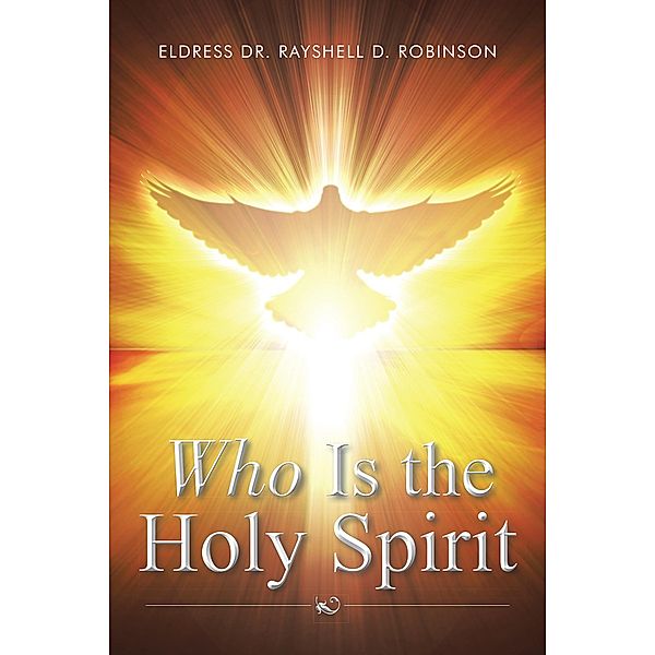 Who Is the Holy Spirit, Rayshell D. Robinson