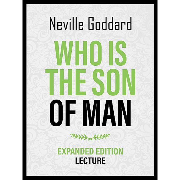 Who Is The Son Of Man - Expanded Edition Lecture, Neville Goddard