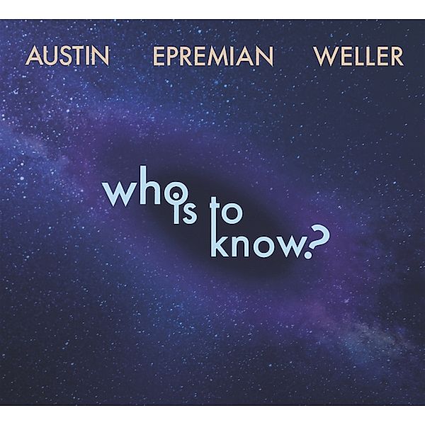 Who Is To Know?, Ray Austin, Johannes Epremian, Chris Weller