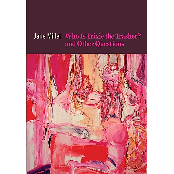 Who Is Trixie the Trasher? and Other Questions, Jane Miller