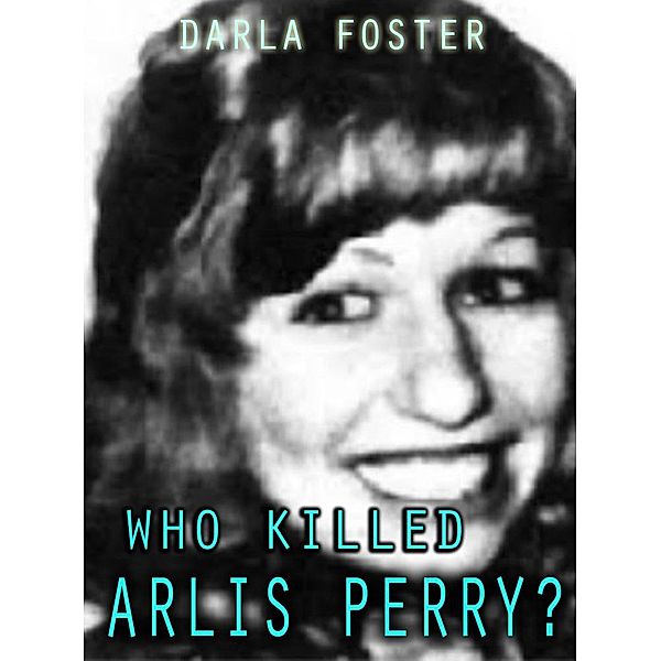 Who Killed Arlis Perry?, Darla Foster