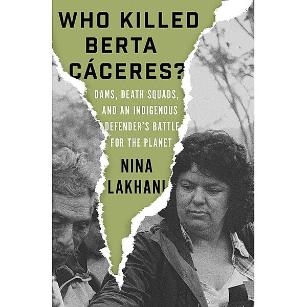 Who Killed Berta Cáceres?, Nina Lakhani