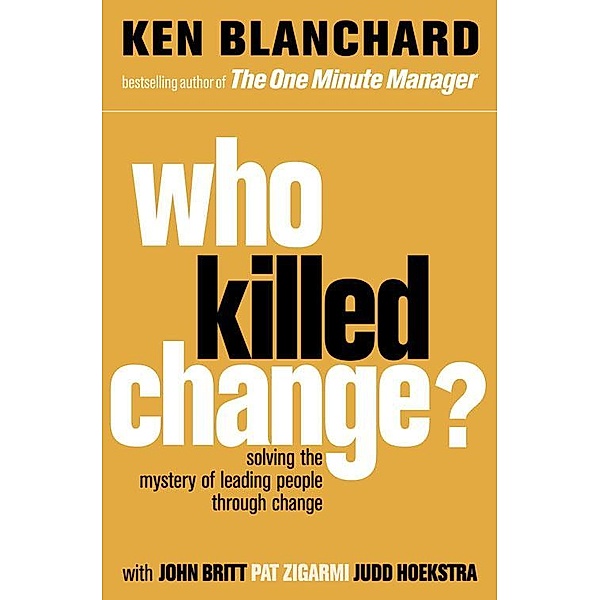 Who Killed Change?, Ken Blanchard