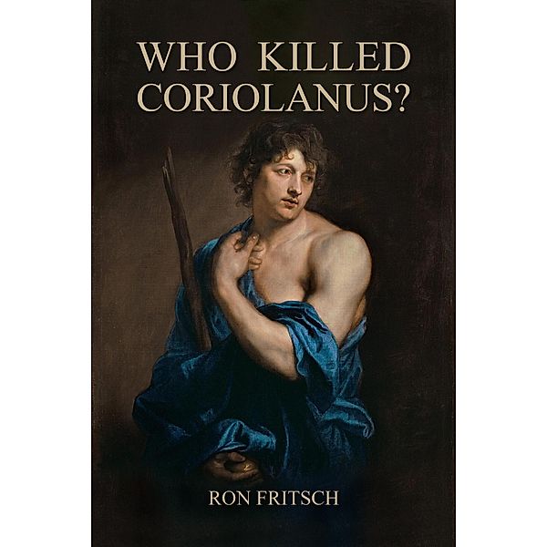 Who Killed Coriolanus? (Troy to Rome, #2) / Troy to Rome, Ron Fritsch