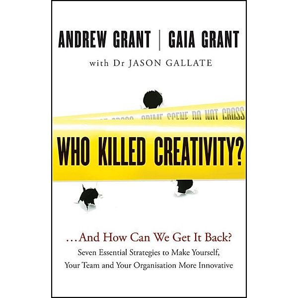 Who Killed Creativity?, Andrew Grant, Gaia Grant, Jason Gallate