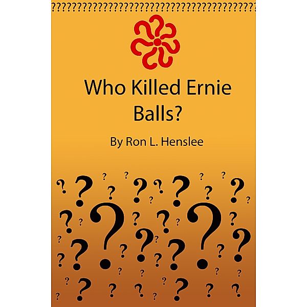 Who Killed Ernie Balls?, Ron L Henslee