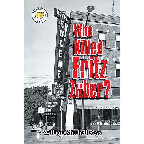 Who Killed Fritz Zuber?, William Mitchell Ross