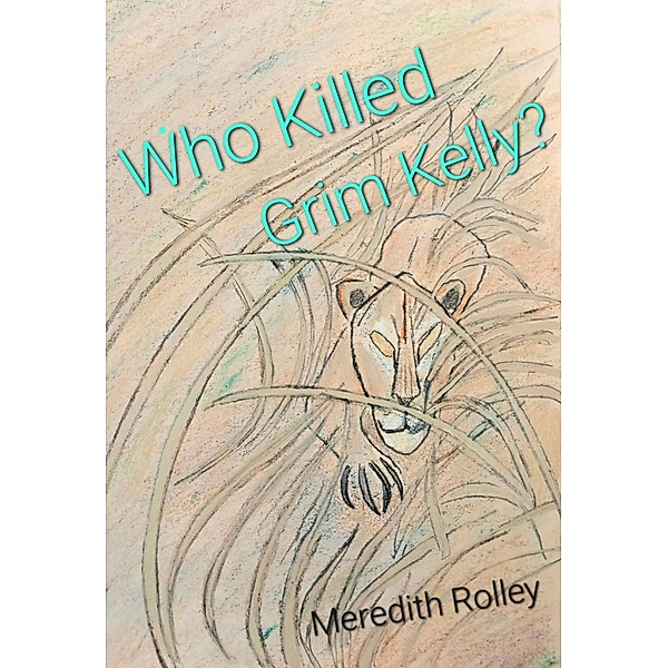 Who Killed Grim Kelly?, Meredith Rolley