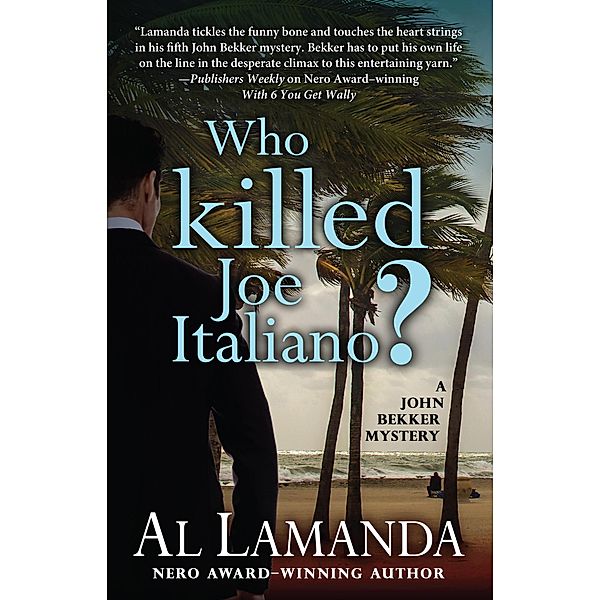 Who Killed Joe Italiano (A John Bekker Mystery, #6) / A John Bekker Mystery, Al Lamanda