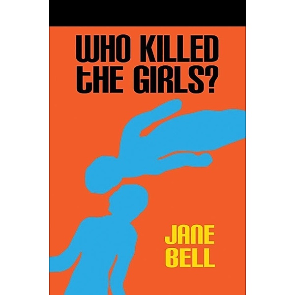 Who Killed the Girls? / SBPRA, Jane Bell Jane Bell