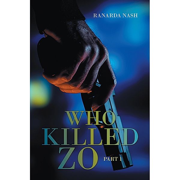 WHO KILLED ZO, Ranarda Nash