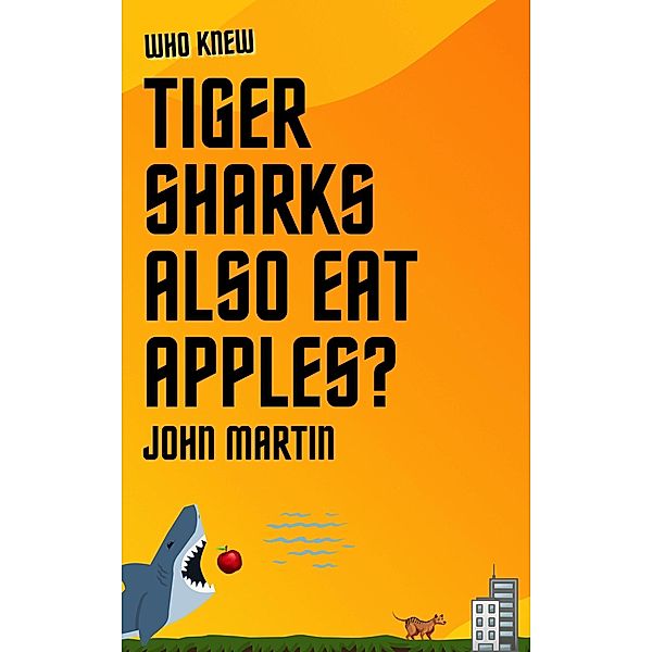 Who Knew Tiger Sharks also Eat Apples? (Windy Mountain, #7) / Windy Mountain, John Martin