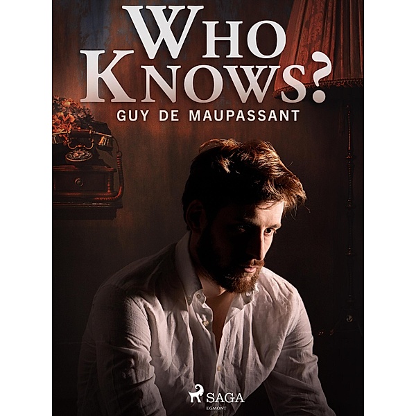 Who Knows? / World Classics, Guy de Maupassant