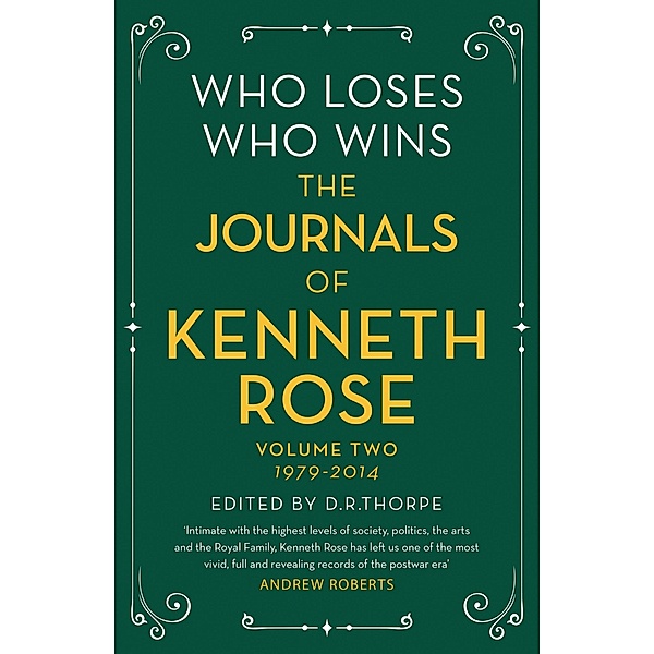 Who Loses, Who Wins: The Journals of Kenneth Rose, Kenneth Rose